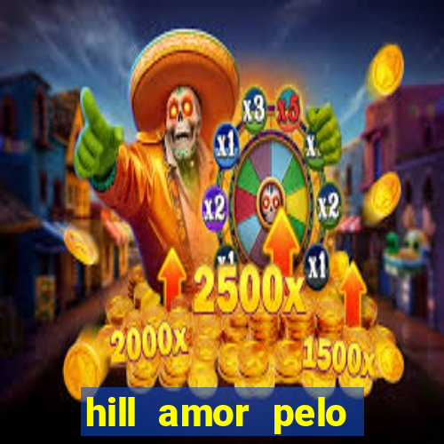 hill amor pelo jogo torrent